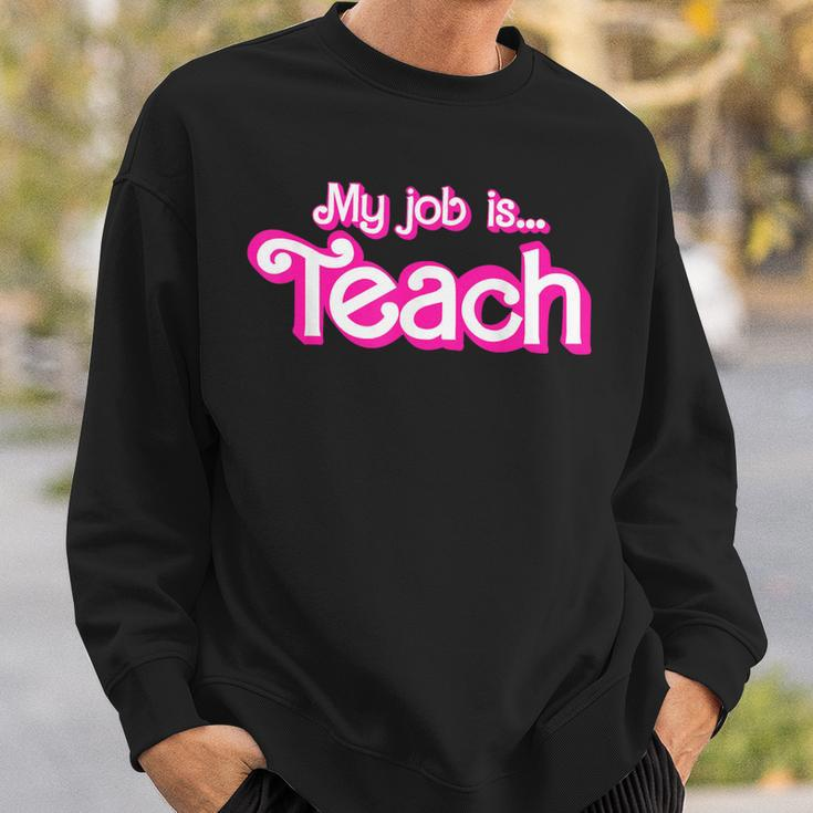 My Job Is Teach Pink Sweatshirt Gifts for Him