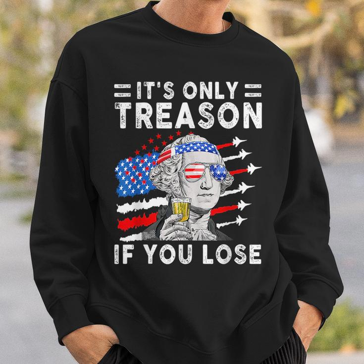 July George Washington 1776 - Its Only Treason If You Lose Sweatshirt Gifts for Him