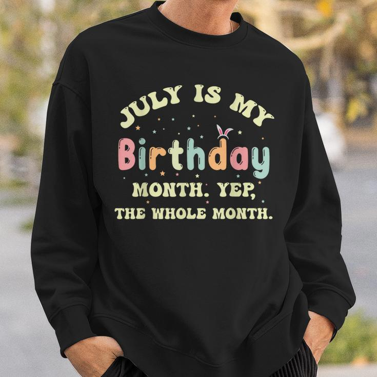 July Is My Birthday Yes The Whole Month Sweatshirt Gifts for Him