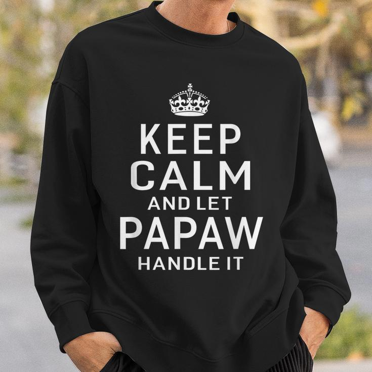 Keep Calm & Let Papaw Handle It Top Grandpa Fathers Day Gift Sweatshirt Gifts for Him