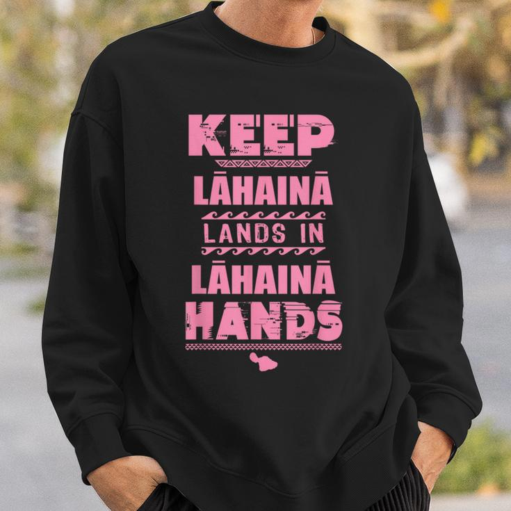 Keep Lahaina Lands In Lahaina Hands Pray For Maui Hawaii Sweatshirt Gifts for Him