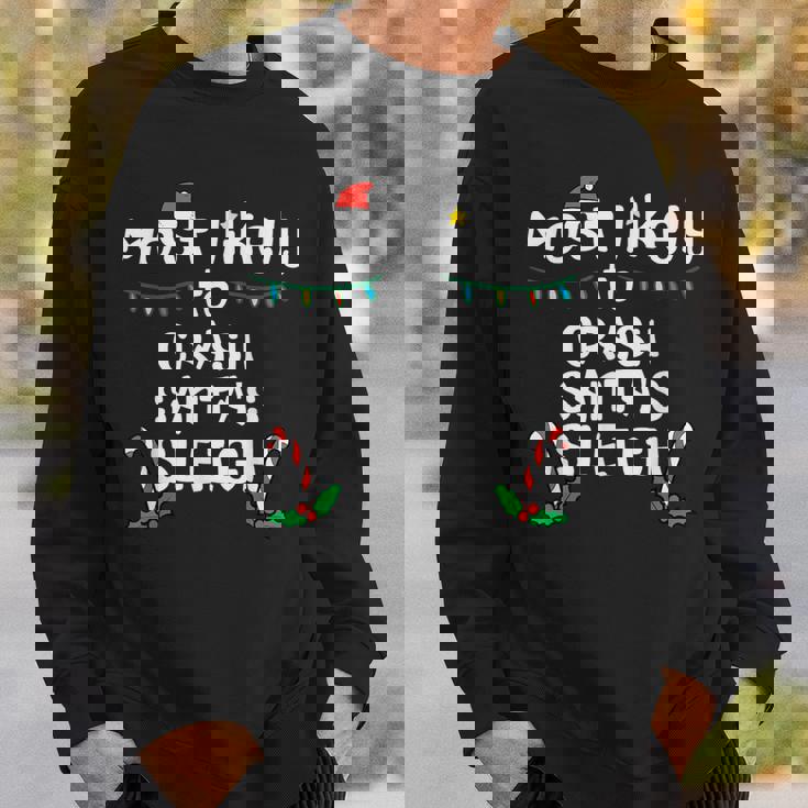 Most Likely Crash Santas Sleigh Christmas Xmas Family Match Sweatshirt Gifts for Him