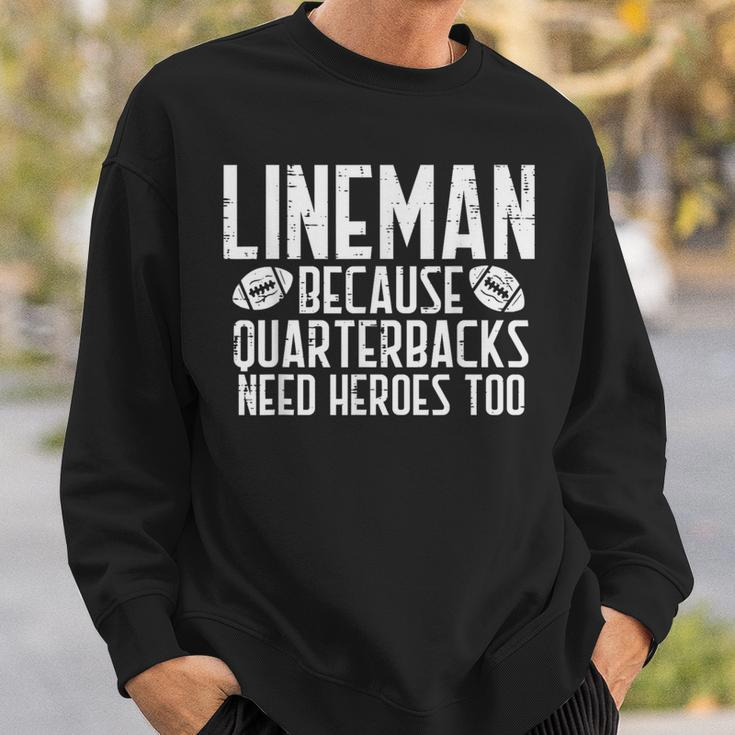 Lineman Because Quarterbacks Need Heroes American Football Sweatshirt Gifts for Him