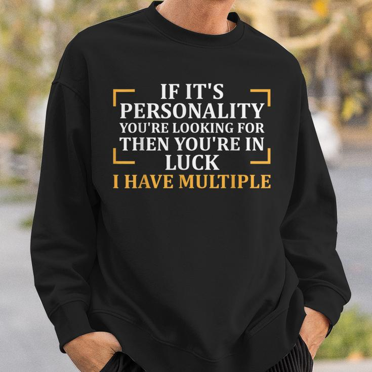 Looking For Personality I Have Multiple Funny Sassy Sassy Funny Gifts Sweatshirt Gifts for Him