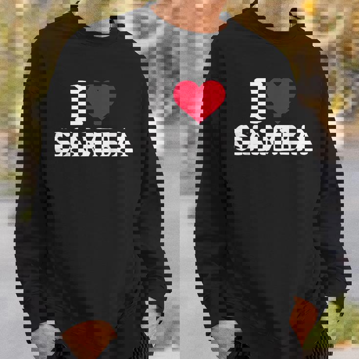 I Love Samba Sweatshirt Gifts for Him