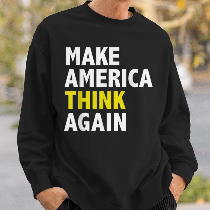 Make America Think Again Funny Elections President Politics Sweatshirt Gifts for Him