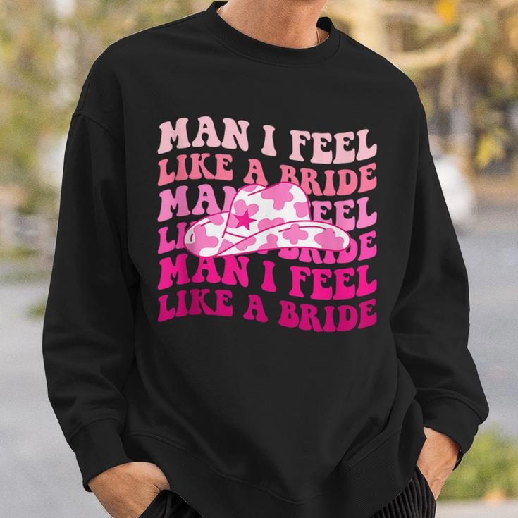Man I Feel Like A Bride Bachelorette Cowboy Cowgirl Hat Sweatshirt Gifts for Him
