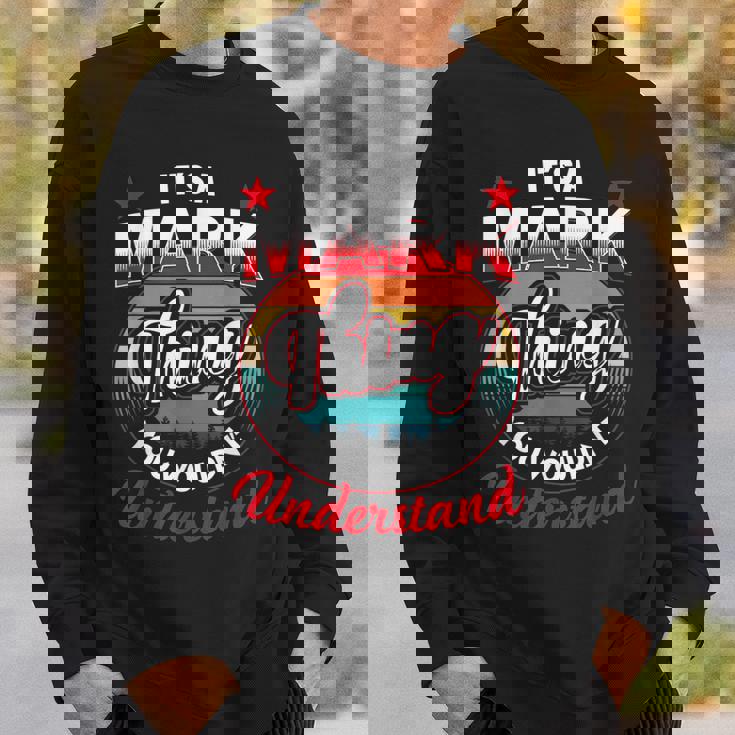 Mark Retro Name Its A Mark Thing Sweatshirt Gifts for Him
