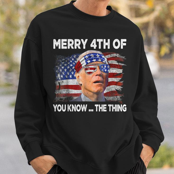 Merry 4Th Of You Know The Thing Joe Biden Fourth 4Th Of July Sweatshirt Gifts for Him