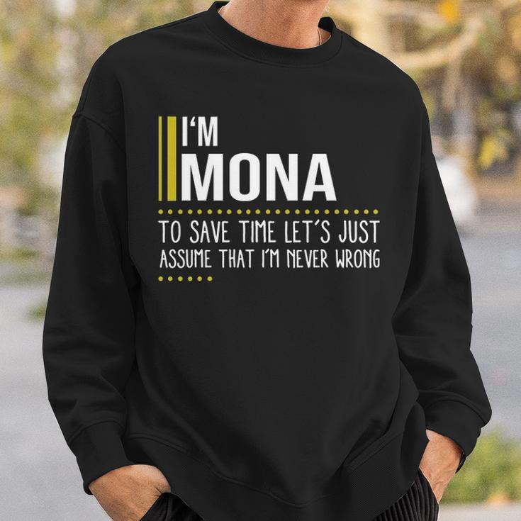 Mona Name Gift Im Mona Im Never Wrong Sweatshirt Gifts for Him