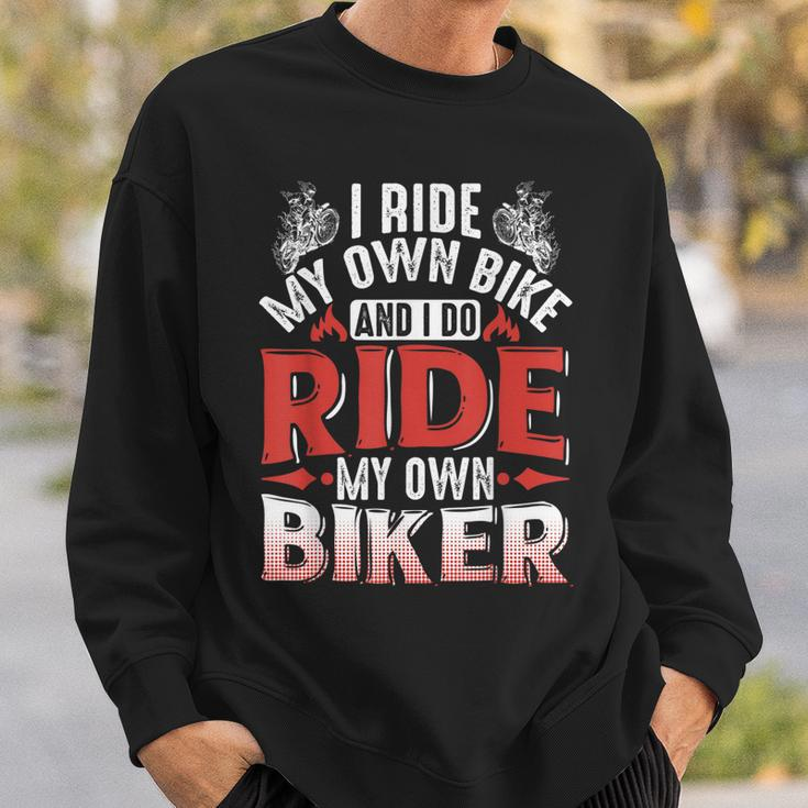 Motorcycle I Ride My Own Bike And I Do Ride My Own Biker Sweatshirt Gifts for Him