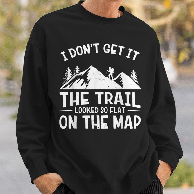Mountain Hiking Funny The Trail Looked So Flat On The Map Sweatshirt Gifts for Him