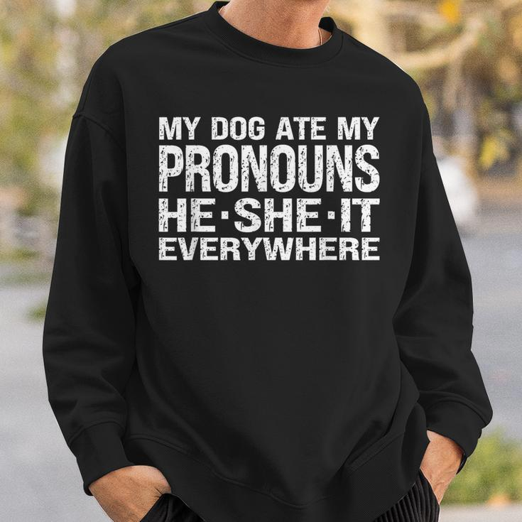 My Dog Ate My Pronouns He She It Everywhere - Funny Meme Sweatshirt Gifts for Him