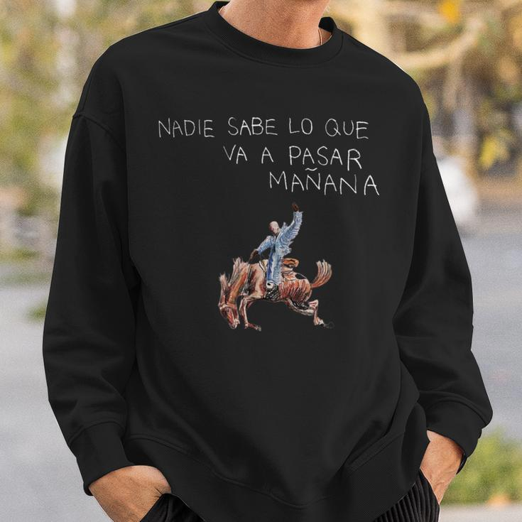 Nadie Sabe Lo Que Va A Pasar Mañana Latin Music Sweatshirt Gifts for Him
