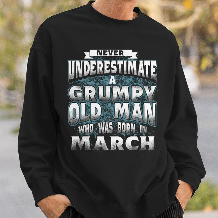 Never Underestimate A Grumpy Old Man Who Was Born In March Sweatshirt Gifts for Him