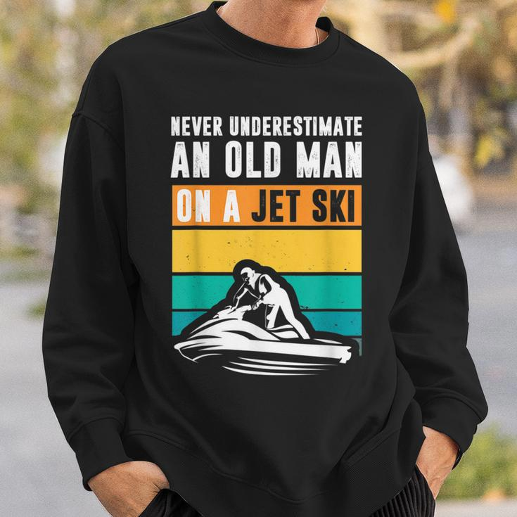 Never Underestimate An Old Man Water Sport Funny Jet Ski Old Man Funny Gifts Sweatshirt Gifts for Him