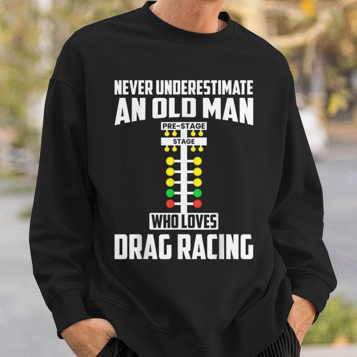Never Underestimate An Old Man Who Loves Drag Racing Grandpa Sweatshirt Gifts for Him