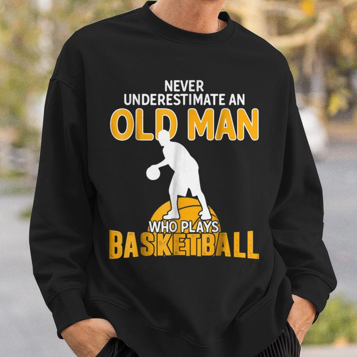 Never Underestimate An Old Man Who Plays Basketball Gift For Mens Sweatshirt Gifts for Him