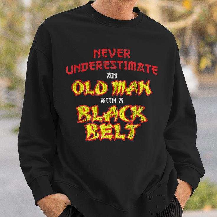 Never Underestimate An Old Man With A Black Belt Karate Gift For Mens Sweatshirt Gifts for Him