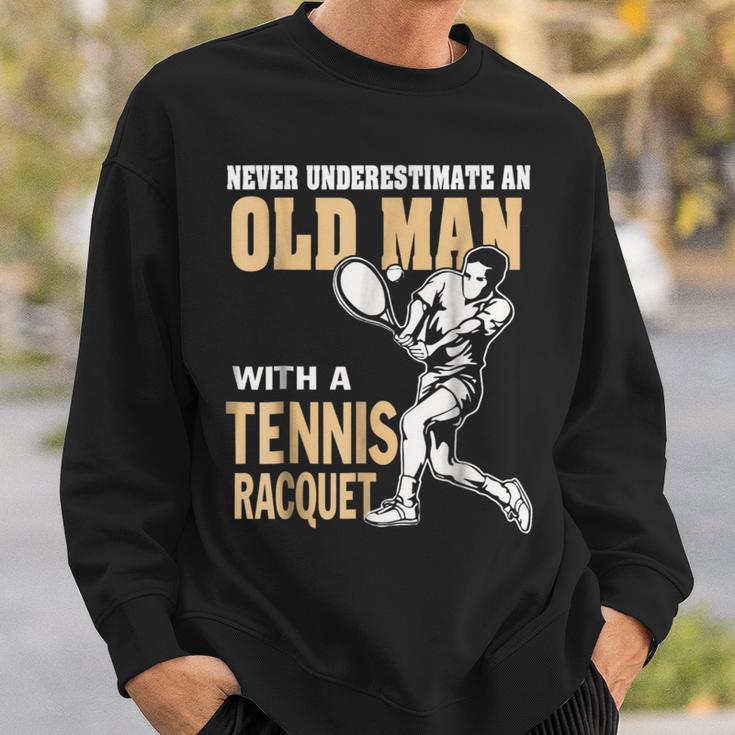 Never Underestimate An Old Man With A Tennis Racquet Sweatshirt Gifts for Him