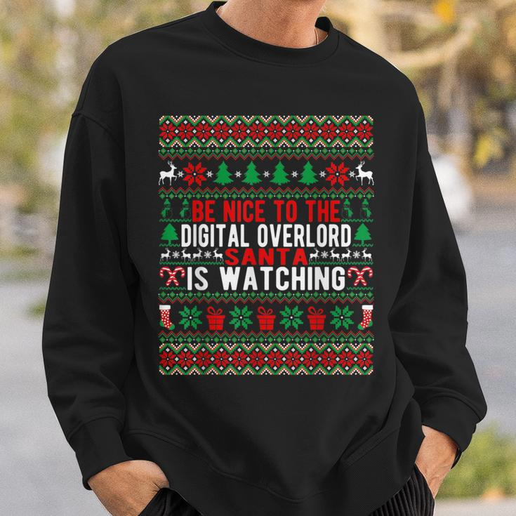 Be Nice To The Digital Overlord Santa Is Watching Christmas Sweatshirt Gifts for Him