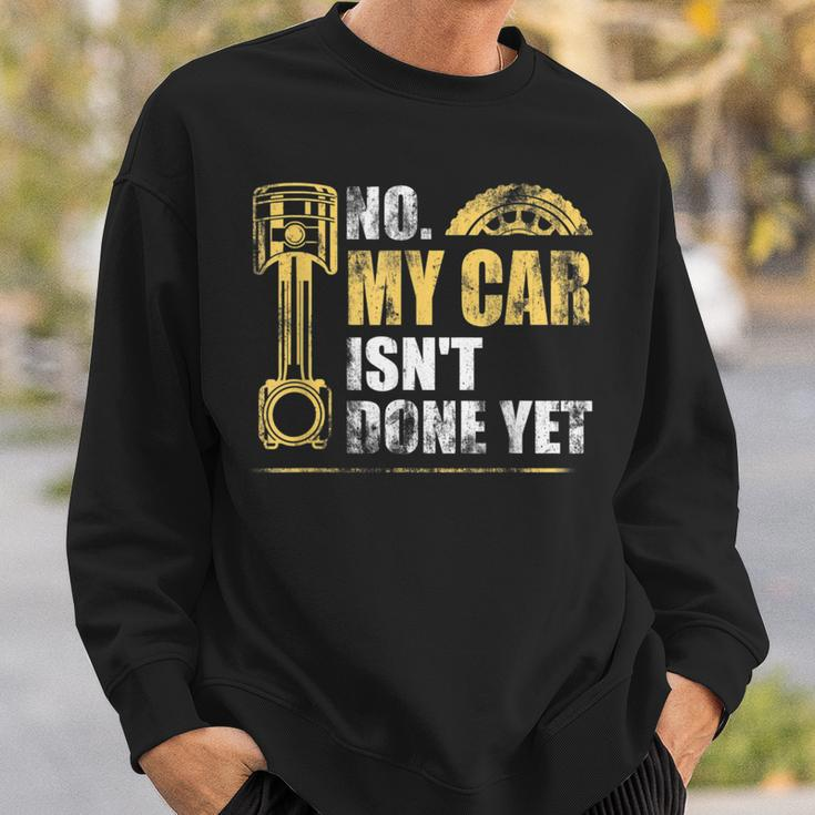 No My Car Isnt Done Yet Car Mechanic Garage Funny Mechanic Funny Gifts Funny Gifts Sweatshirt Gifts for Him