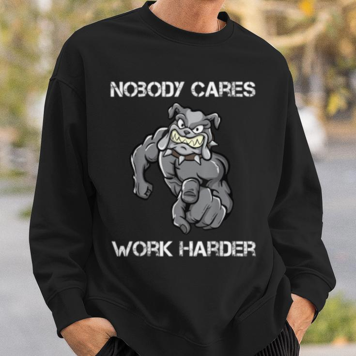 Nobody Cares Work Harder Motivational Dog Pun Workout Gift Sweatshirt Gifts for Him