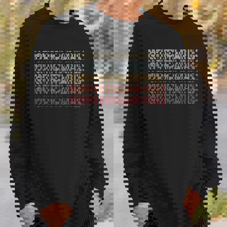North-Richland-Hills Texas North-Richland-Hills Tx Retro Sweatshirt Gifts for Him