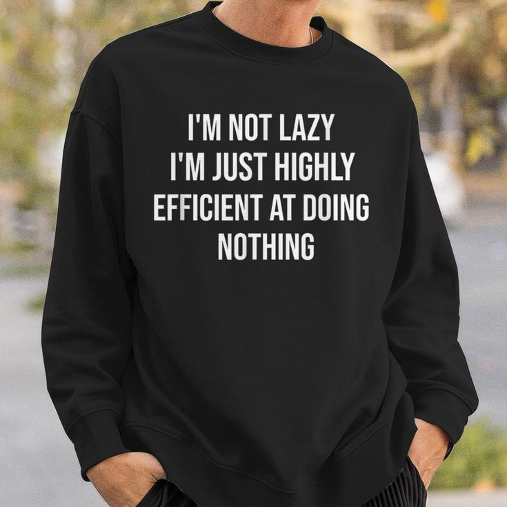 Not Lazy Just Highly Efficient Quotes s Present Sweatshirt Gifts for Him