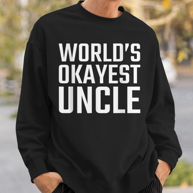 Official Worlds Okayest UncleFor Men Sweatshirt Gifts for Him
