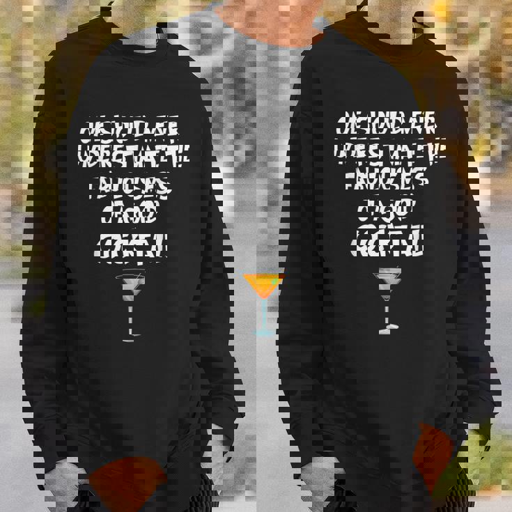 One Should Never Underestimate A Good Cocktail Sweatshirt Gifts for Him