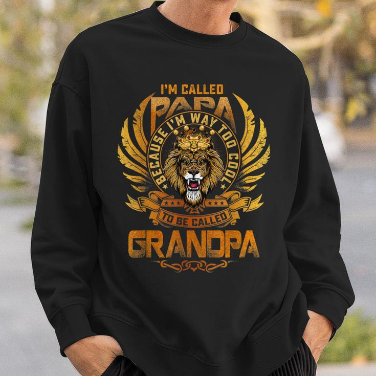 Papa Because Im Way Too Cool To Be Called Grandfather Gift Gift For Mens Sweatshirt Gifts for Him