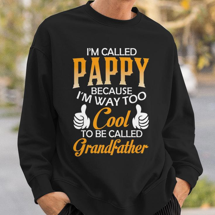 Pappy Grandpa Gift Im Called Pappy Because Im Too Cool To Be Called Grandfather Sweatshirt Gifts for Him
