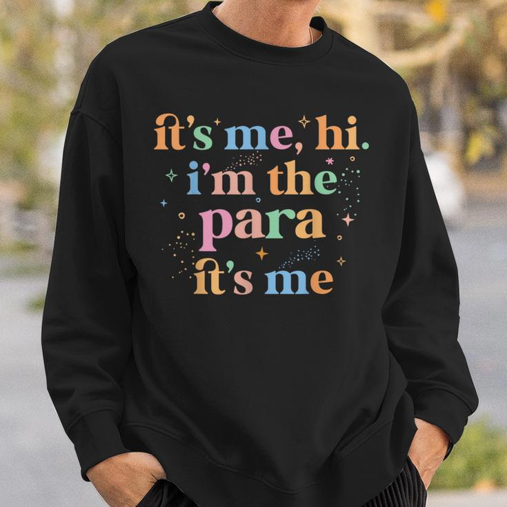 Paraprofessional Paraeducator It's Me Hi I'm The Para Its Me Sweatshirt Gifts for Him