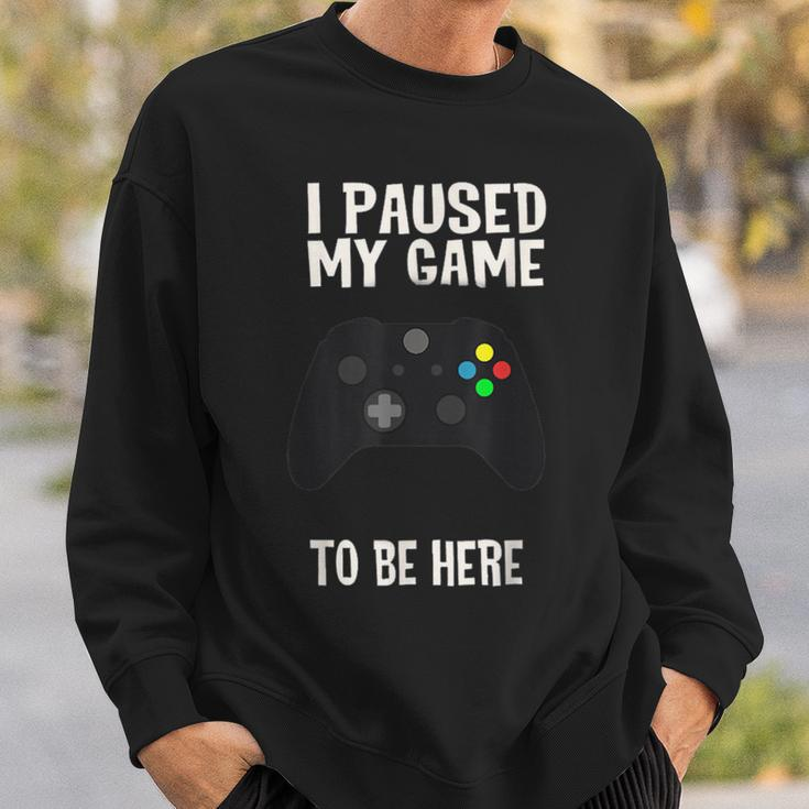 Paused My Game To Be Here Video Gamer Humor Joke Sweatshirt Gifts for Him