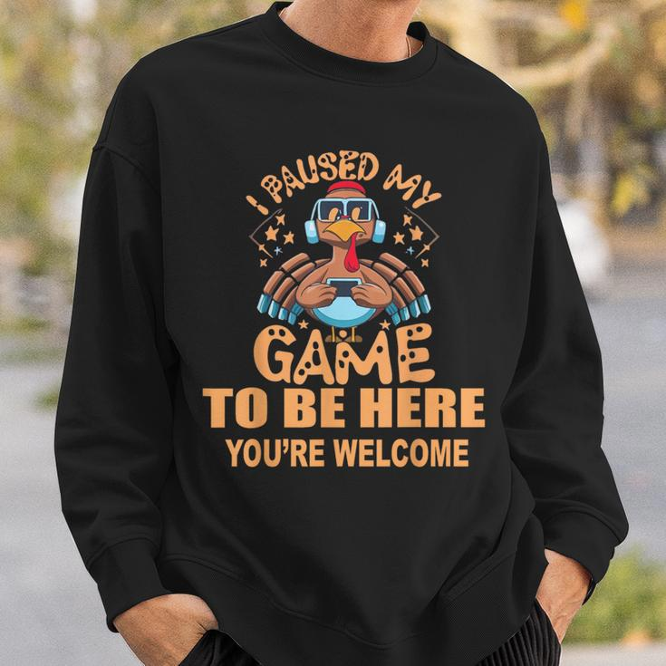 I Paused My Game To Be HereThanksgiving Turkey Sweatshirt Gifts for Him