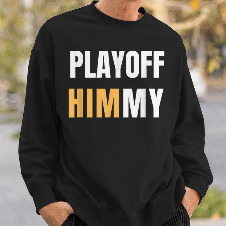 Playoff Jimmy Himmy Im Him Basketball Hard Work Motivation Sweatshirt Gifts for Him