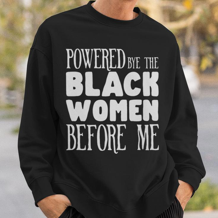 Powerd By The Black Women Before Me Black Girl - Powerd By The Black Women Before Me Black Girl Sweatshirt Gifts for Him