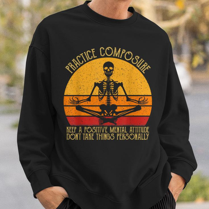 Practice Composure Keep A Positive Mental Attitude Skeleton Sweatshirt Gifts for Him