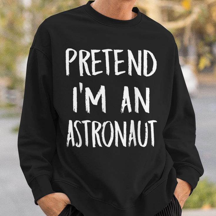 Pretend Im An Astronaut Costume Funny Halloween Party Gift Halloween Funny Gifts Sweatshirt Gifts for Him