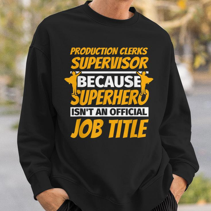 Production Clerks Supervisor Humor Sweatshirt Gifts for Him