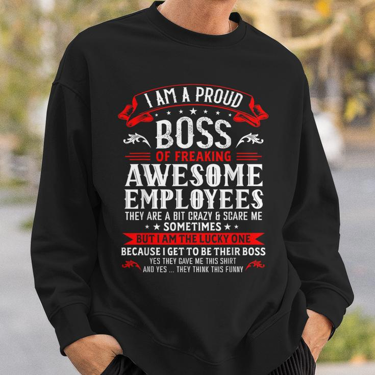 I Am A Proud Boss Of Freaking Awesome Employees Job Sweatshirt Gifts for Him
