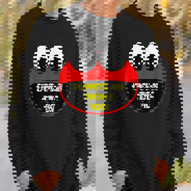 Puppets Are People Too Sweatshirt Gifts for Him Puppets Are People Too Sweatshirt Gifts for Him