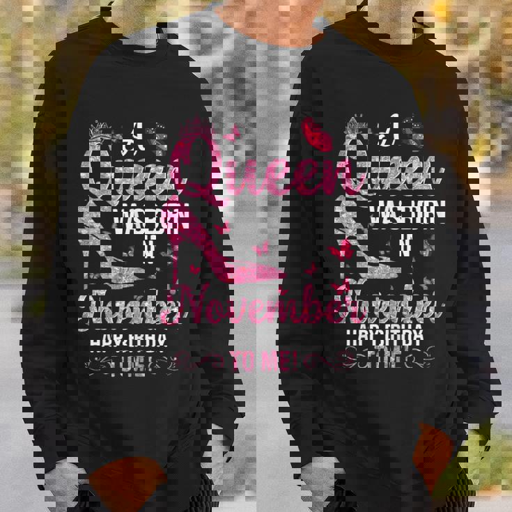 A Queen Was Born In November Happy Birthday To Me Sweatshirt Gifts for Him