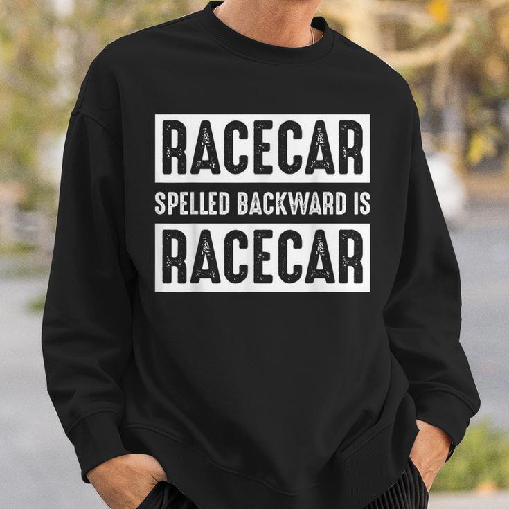 Racecar Spelled Backward Is Racecar Car Racing Race Cars Cars Funny Gifts Sweatshirt Gifts for Him