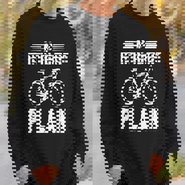 My Retirement Plan Bicycle Bike Retirement Sweatshirt Gifts for Him
