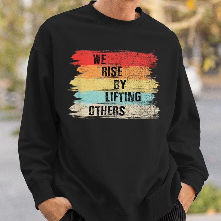 We Rise By Lifting Others Motivational Quotes Sweatshirt Gifts for Him