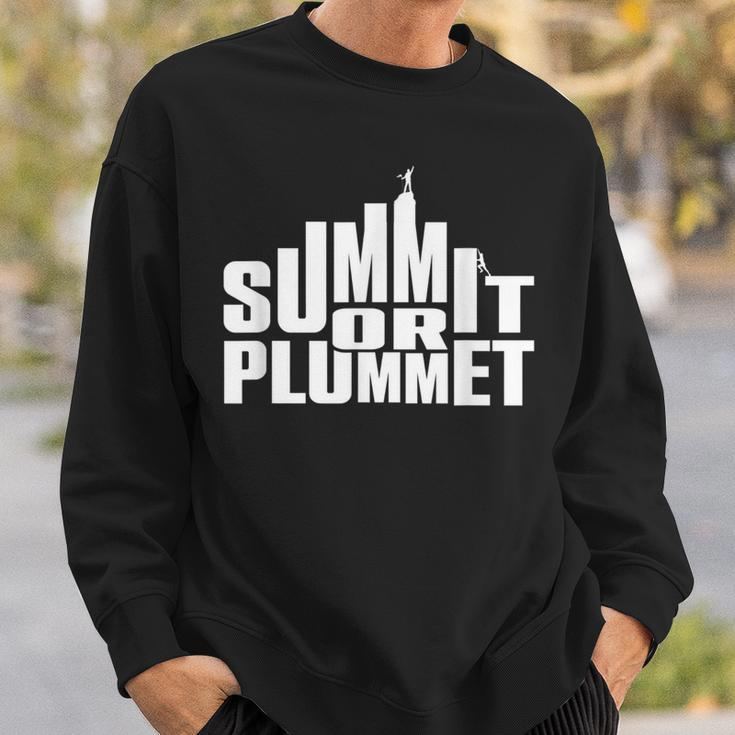 Rock Climbing & Bouldering Quote Summit Or Plummet Sweatshirt Gifts for Him