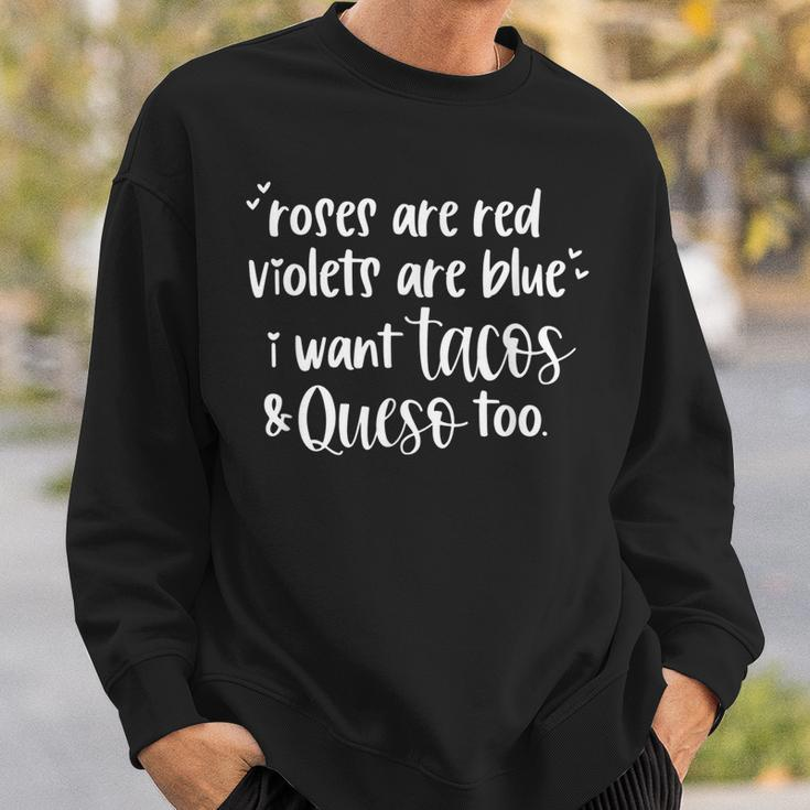 Roses Are Red Violets Are Blue I Want Tacos & Queso Too Sweatshirt Gifts for Him