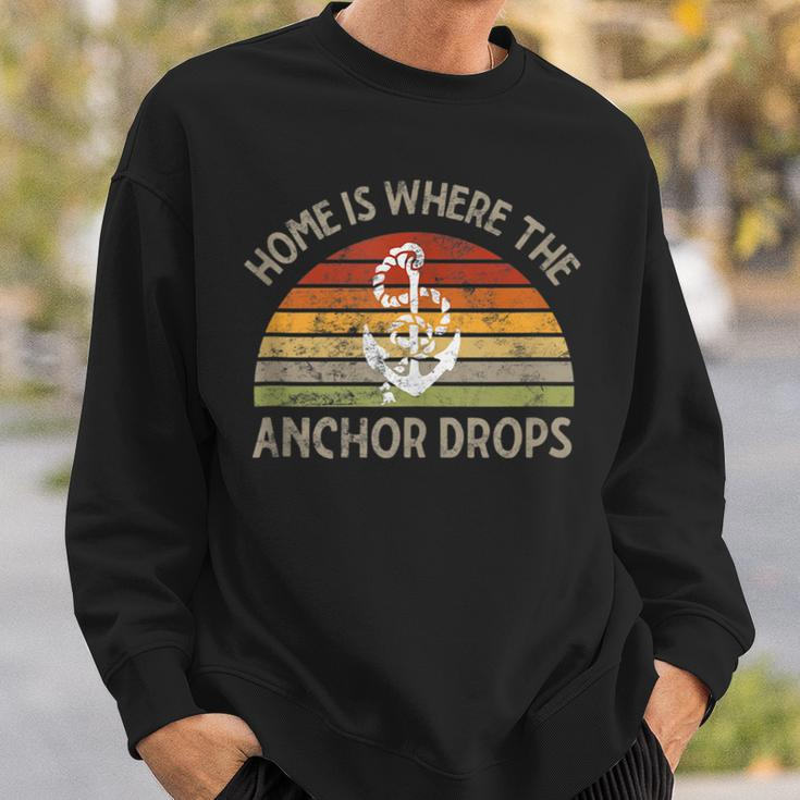 Sailing Boating Home Is Where The Anchor Drops Sailors Ship Sweatshirt Gifts for Him